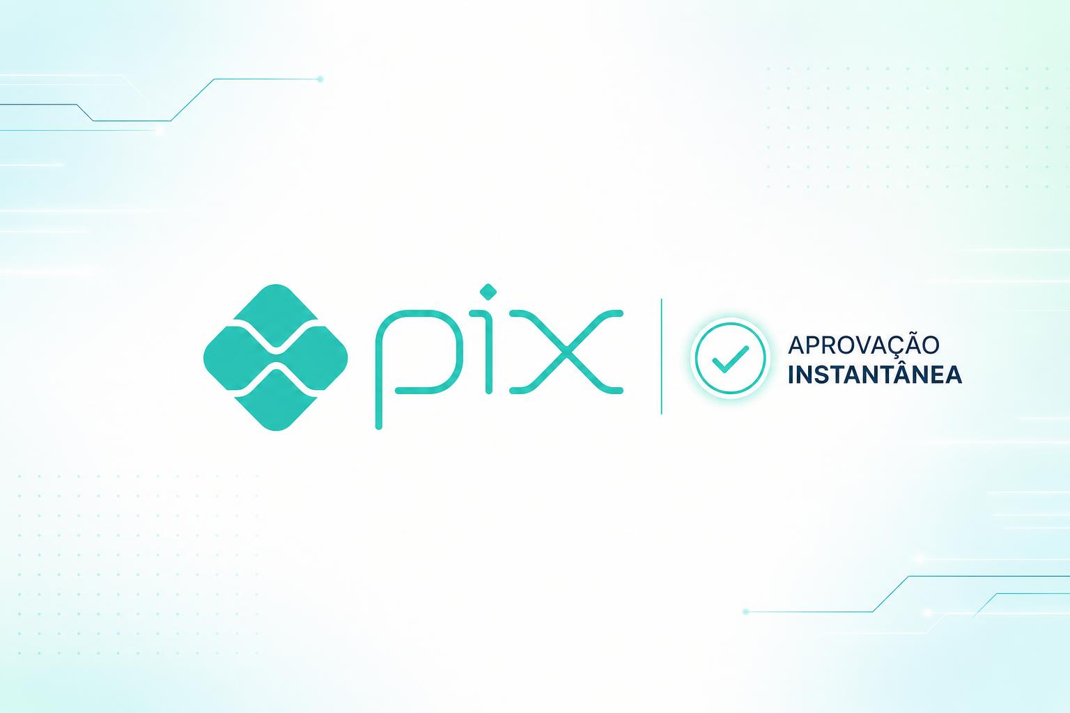 Pagamento via PIX com aprovação instantânea